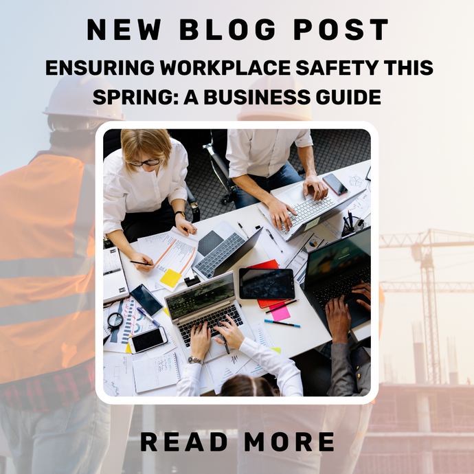 Ensuring workplace safety this spring: a business guide
