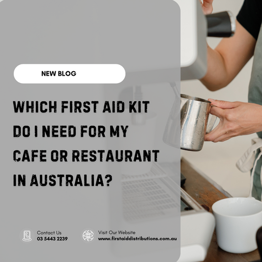 Which First Aid Kit Do I Need for My Cafe or Restaurant in Australia?